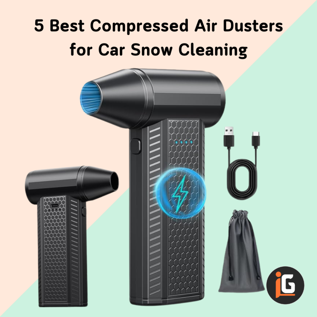 Read more about the article 5 Best Compressed Air Dusters for Car Snow Cleaning