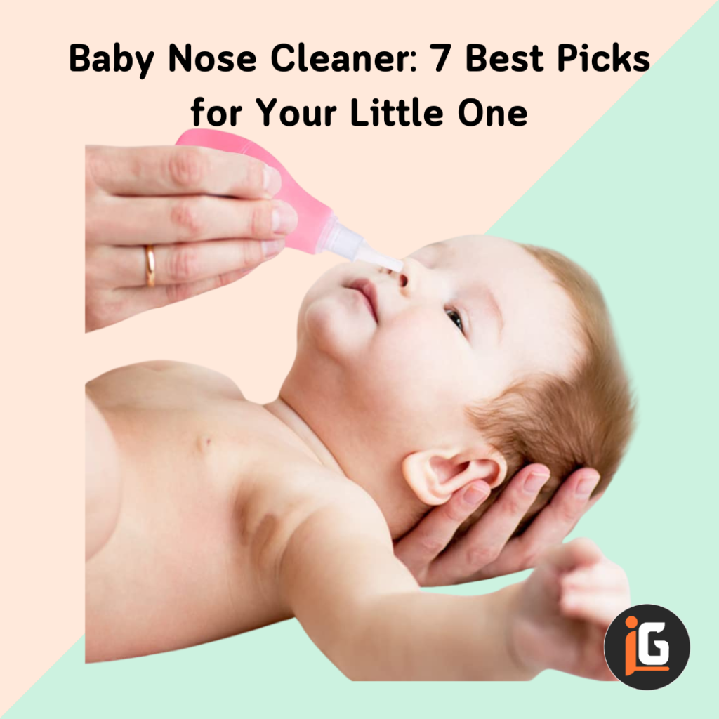 Read more about the article Baby Nose Cleaner: 7 Best Picks for Your Little One