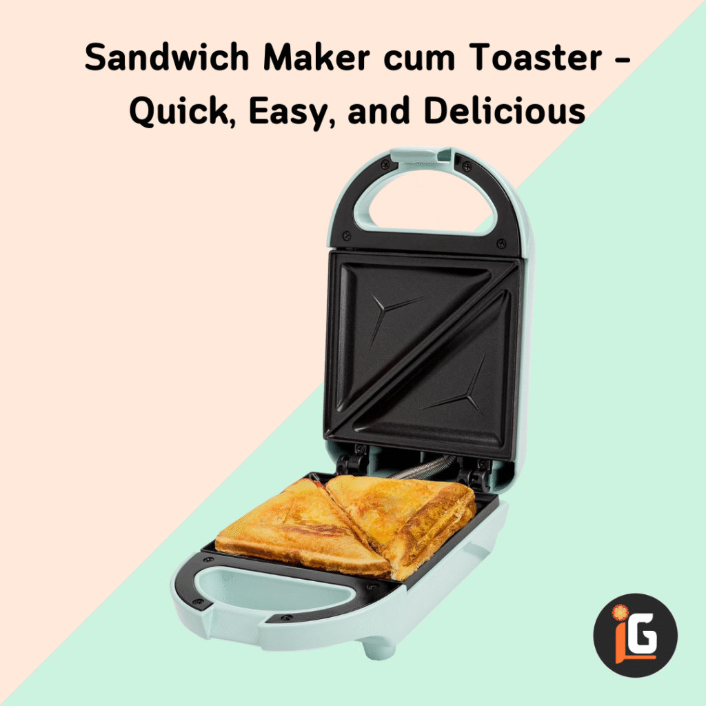 Read more about the article Sandwich Maker cum Toaster – Quick, Easy, and Delicious