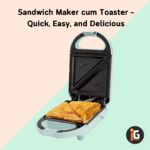Sandwich Maker cum Toaster – Quick, Easy, and Delicious