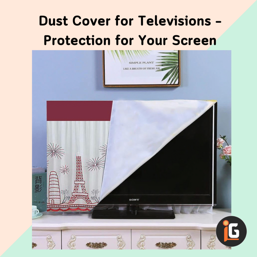 Read more about the article Dust Cover for Televisions – Protection for Your Screen