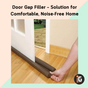 Read more about the article Door Gap Filler – Solution for Comfortable, Noise-Free Home