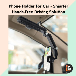 Read more about the article Phone Holder for Car – Smarter Hands-Free Driving Solution